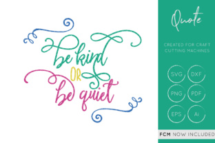 Be Kind or Get out - Cut File - Quote for Graphics and Crafts